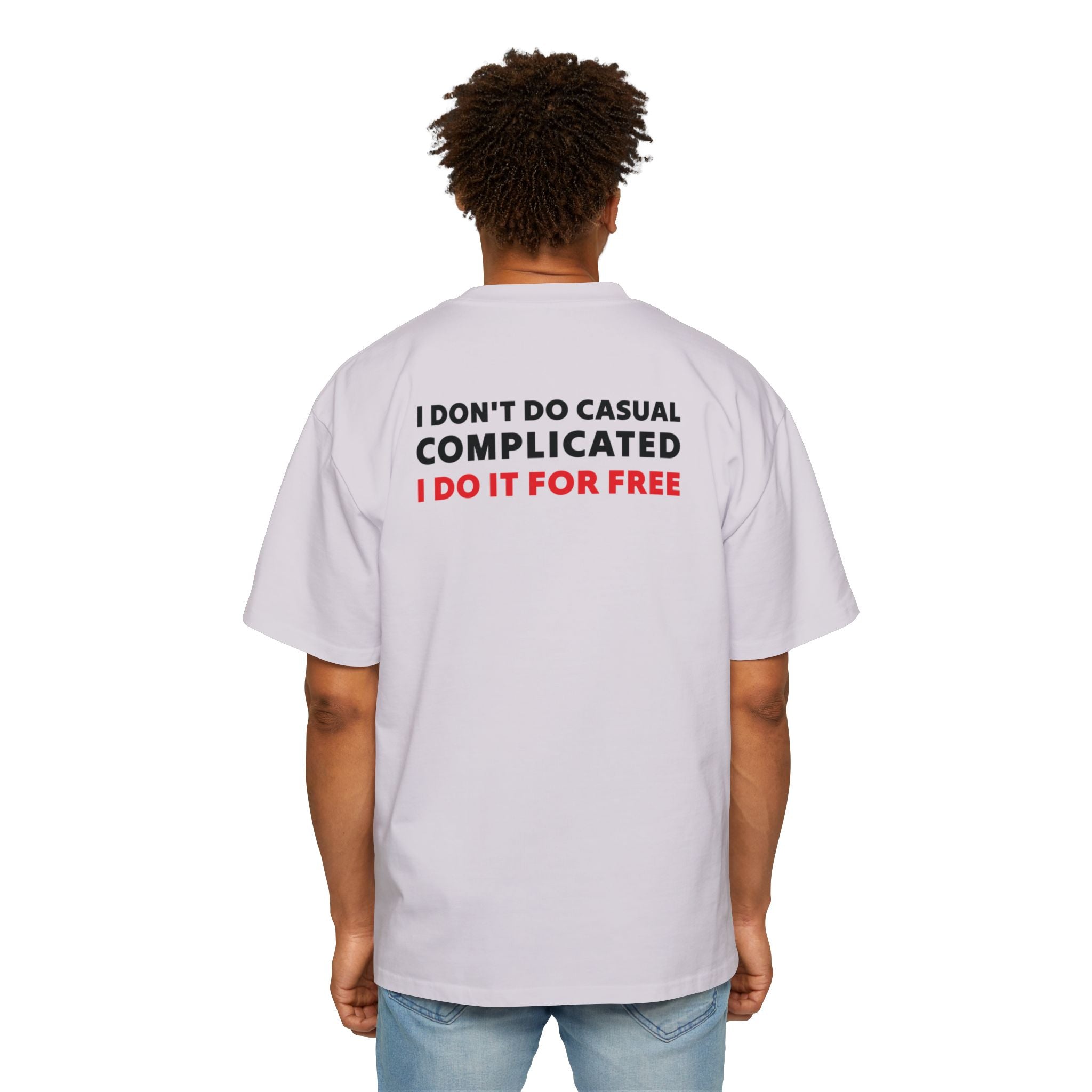 I Don't Do Casual Complicated I Do It For Free