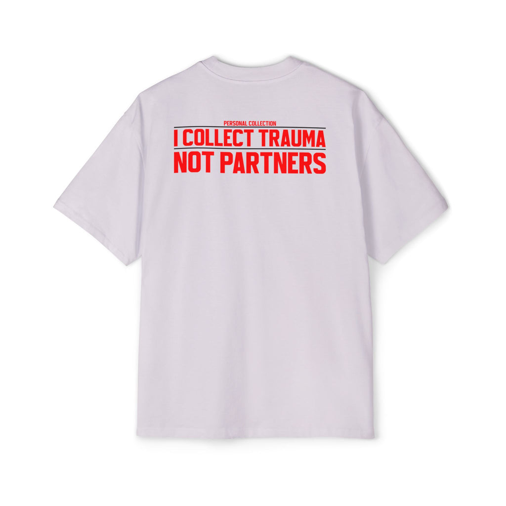 I Collect Trauma Not Partners