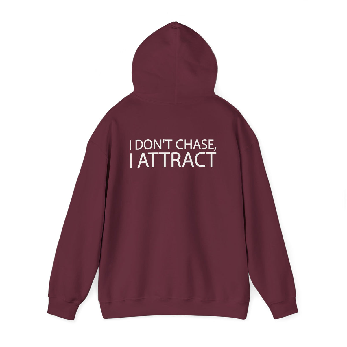 I Don’t Chase I Attract