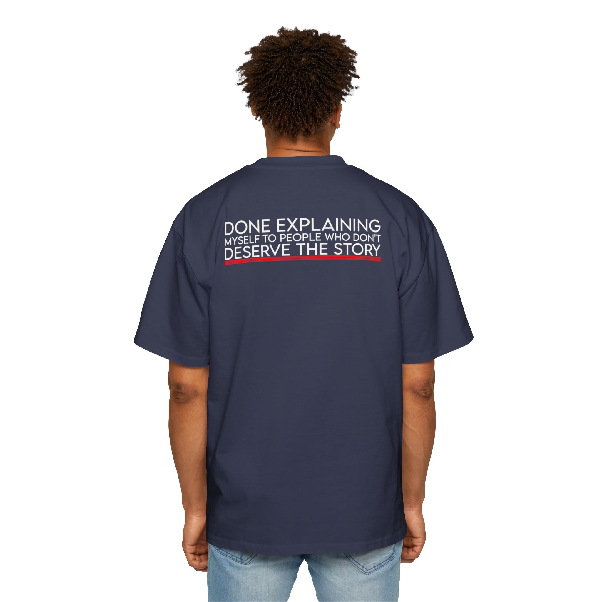 Done Explaining Story Tee | Graphic Back Print T-Shirt