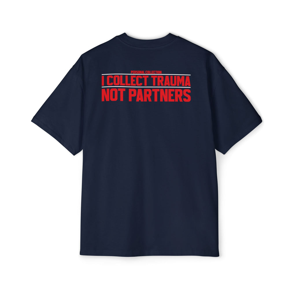 I Collect Trauma Not Partners