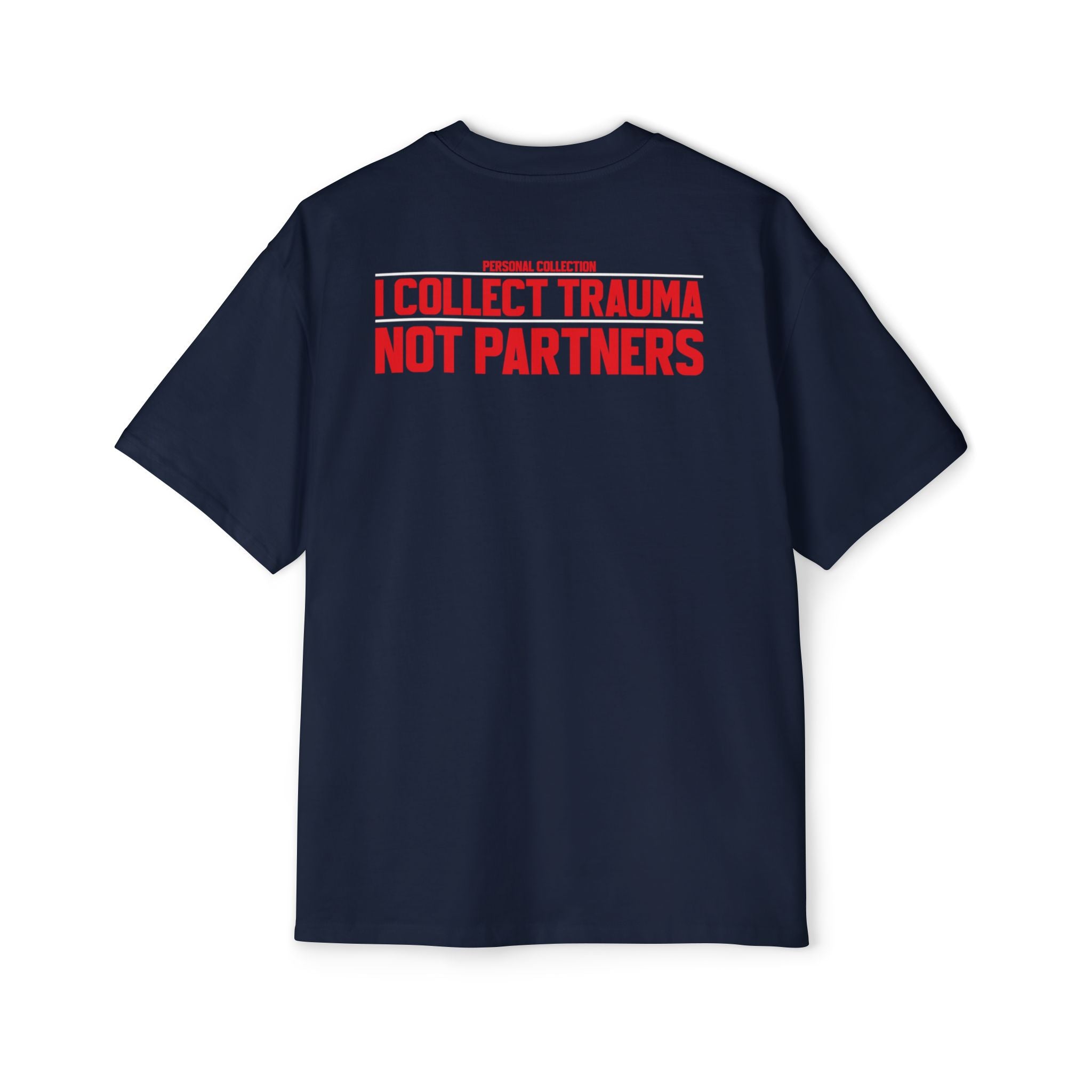 I Collect Trauma Not Partners