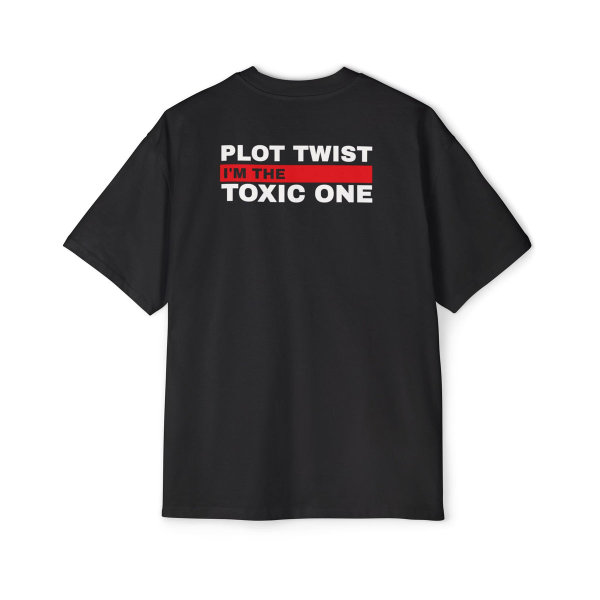 Plot Twist I'm the Toxic One