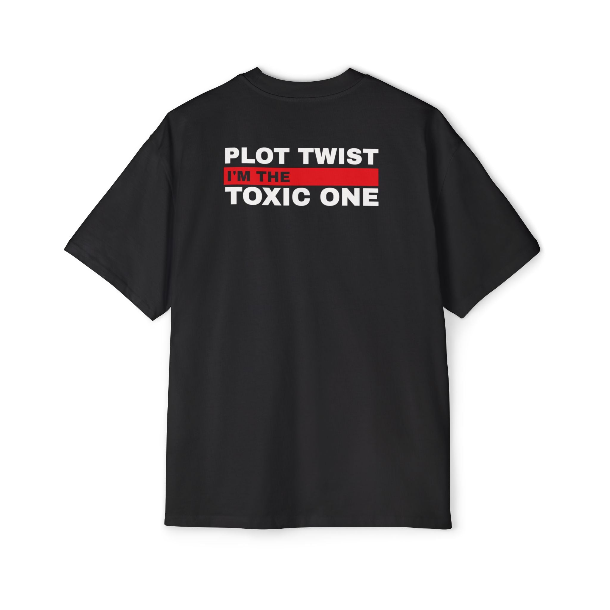 Plot Twist I'm the Toxic One Tee | Funny Sarcastic Graphic T-Shirt