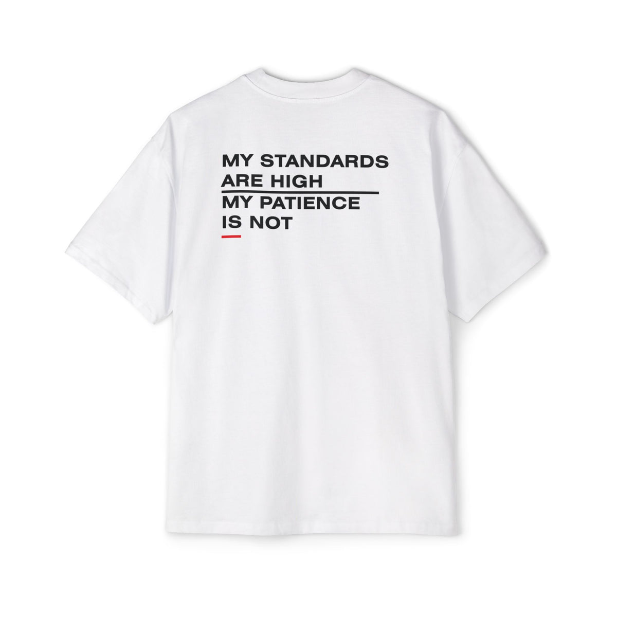 My Standards Are High My Patience Is Not