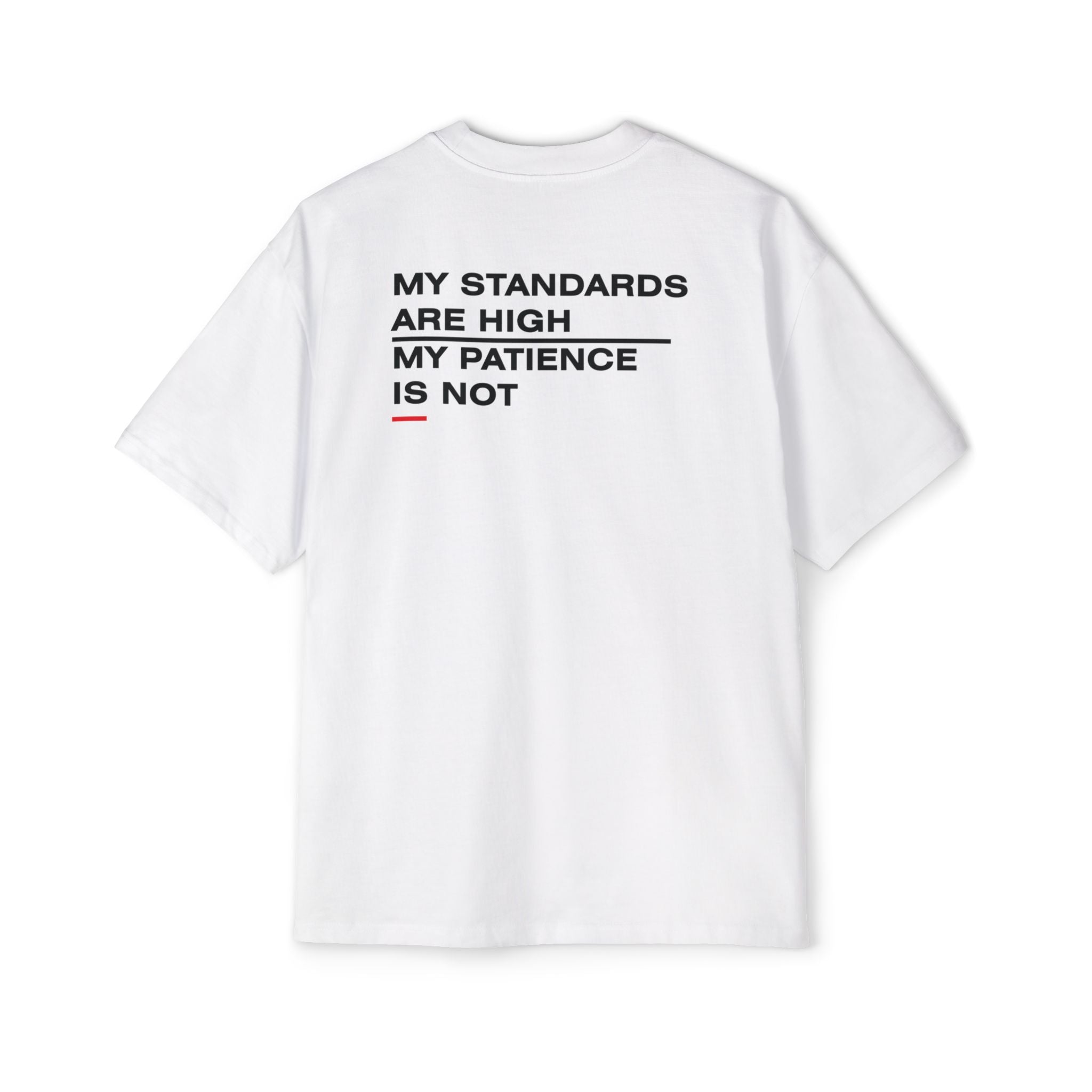 My Standards Are High My Patience Is Not