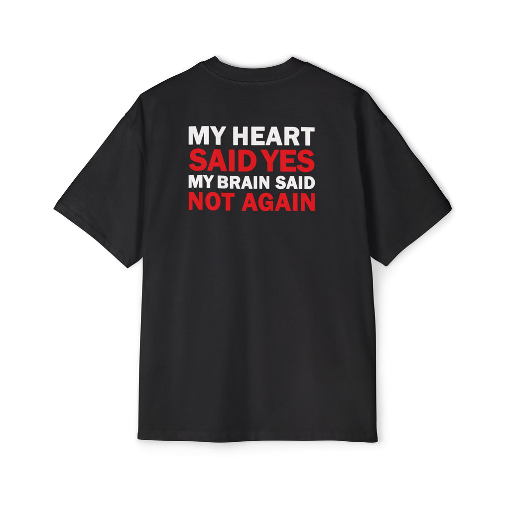 My Heart Said Yes My Brain Said Not Again