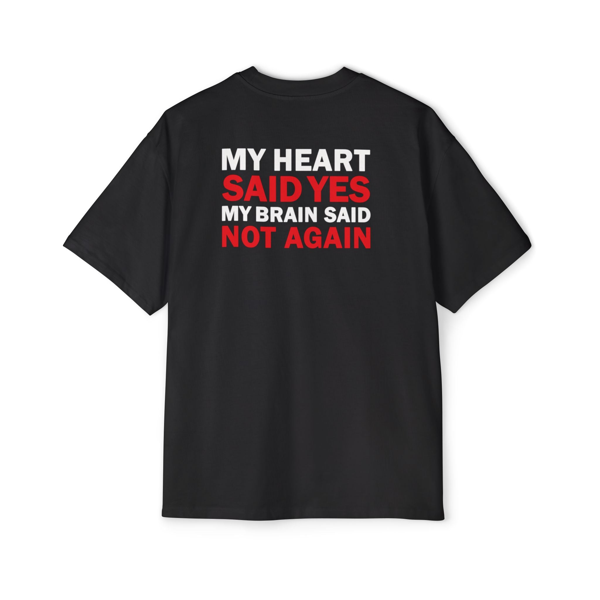 My Heart Said Yes My Brain Said Not Again