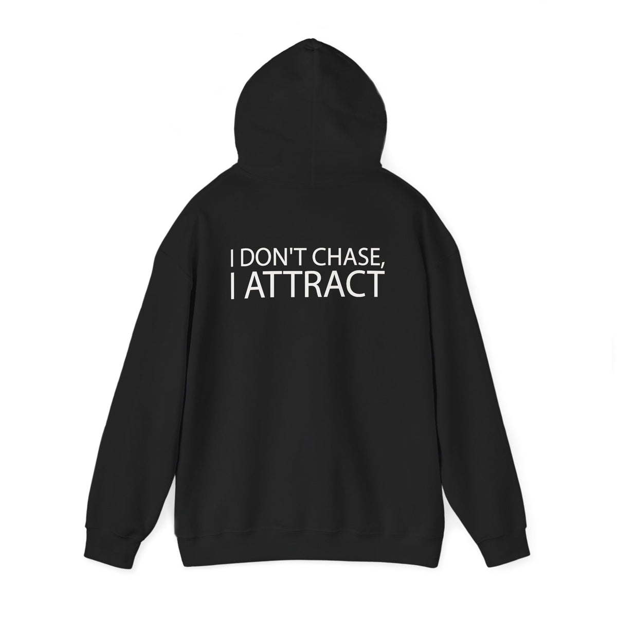 I Don’t Chase I Attract