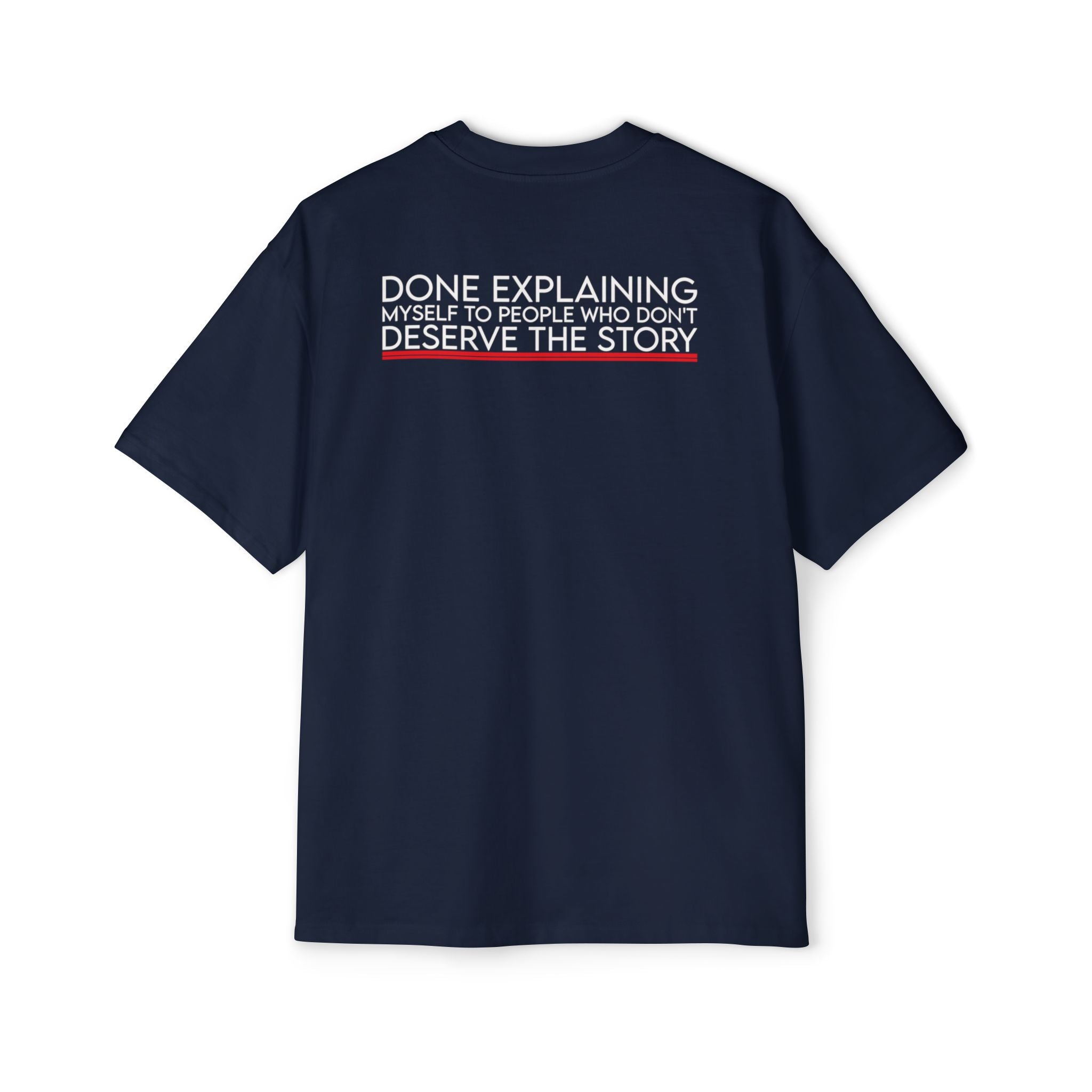 Done Explaining Story Tee | Graphic Back Print T-Shirt