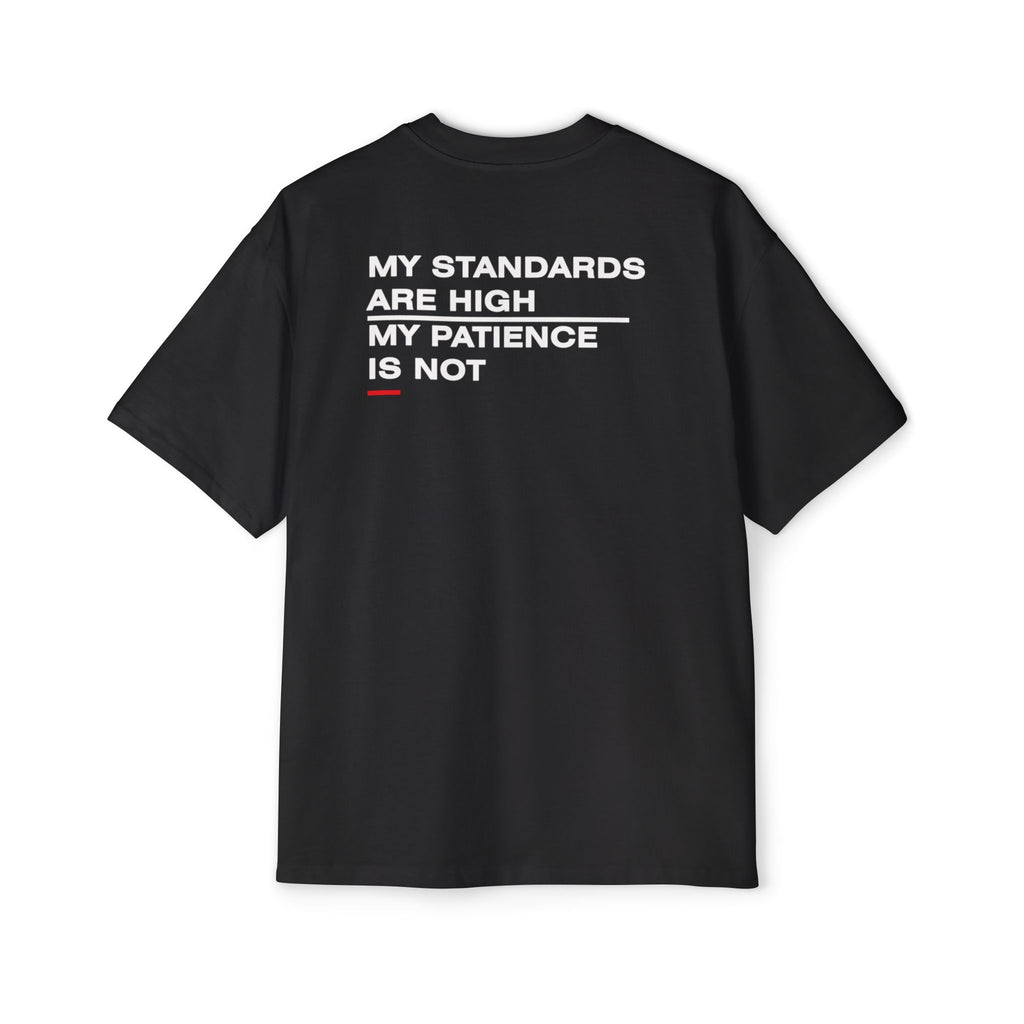 My Standards Are High My Patience Is Not