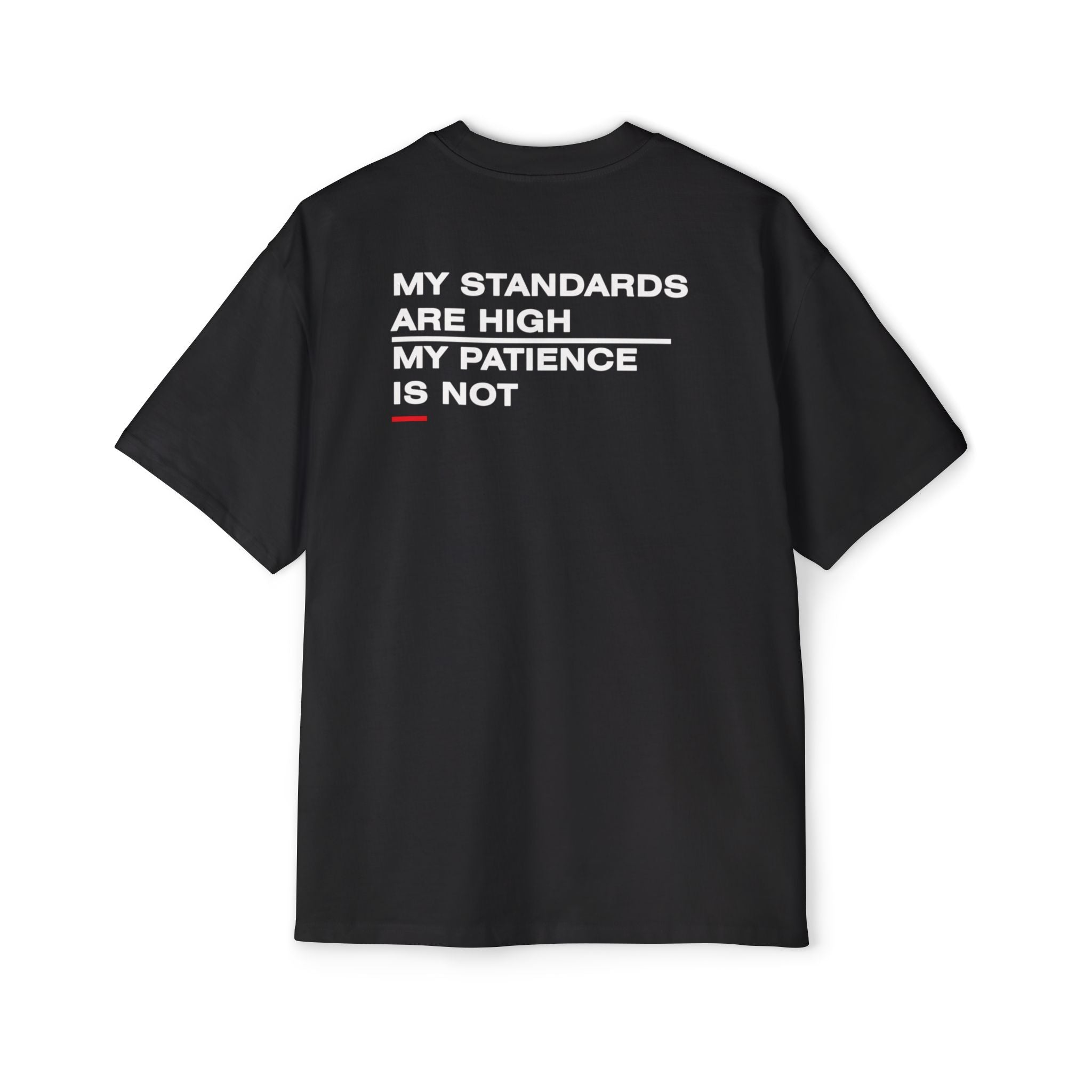 My Standards Are High My Patience Is Not