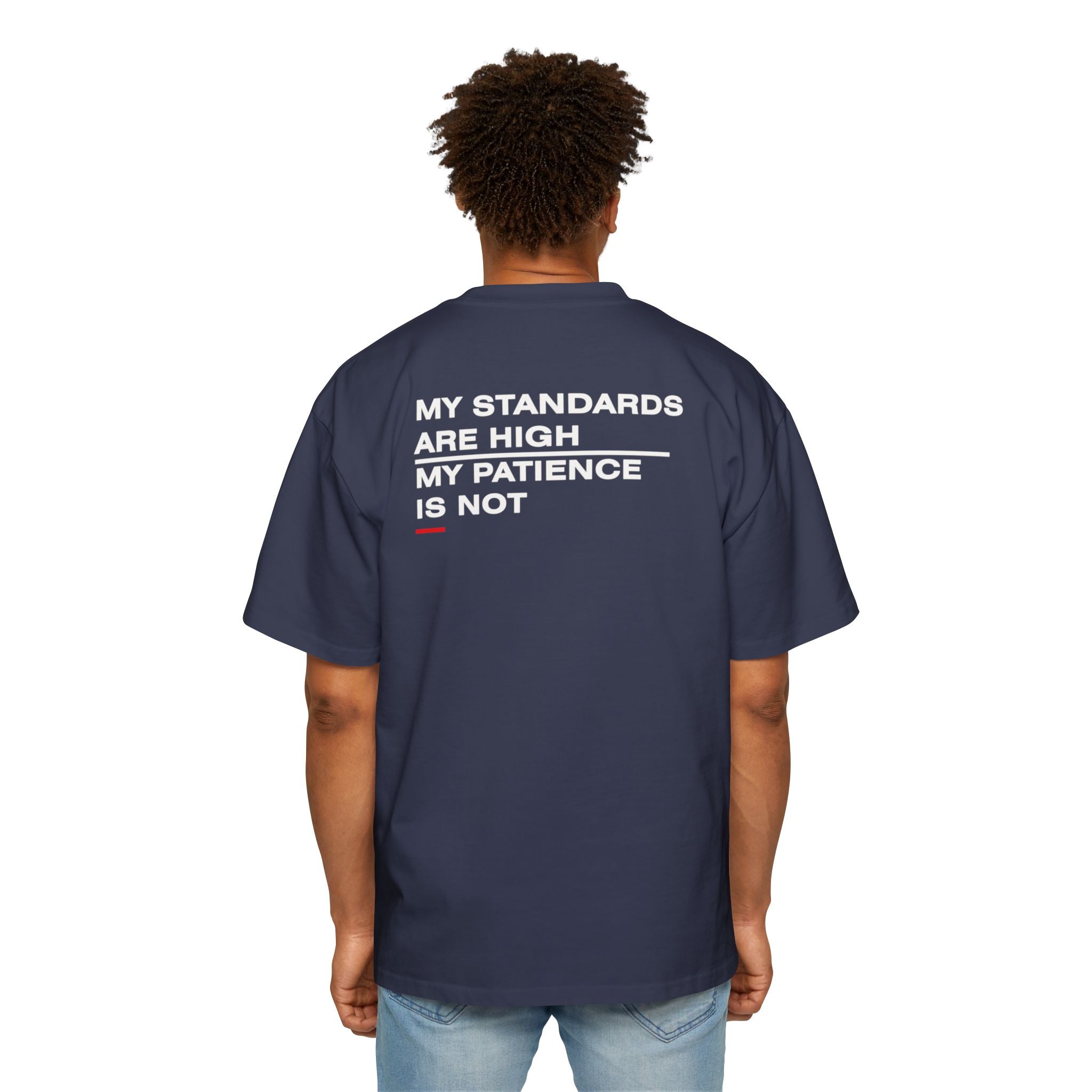 My Standards Are High My Patience Is Not