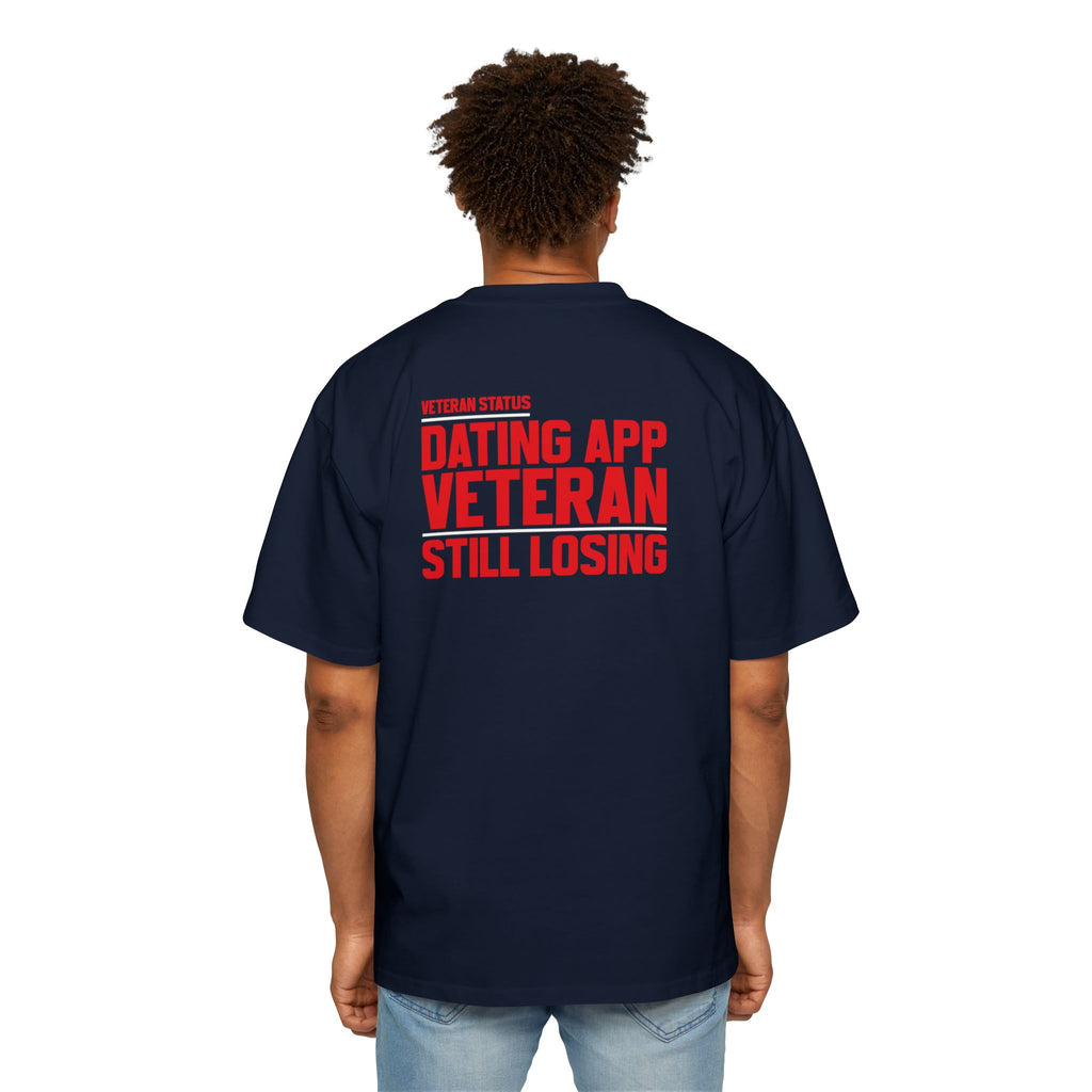 Dating App Veteran Still Losing T-Shirt | Funny Veteran Quote Tee