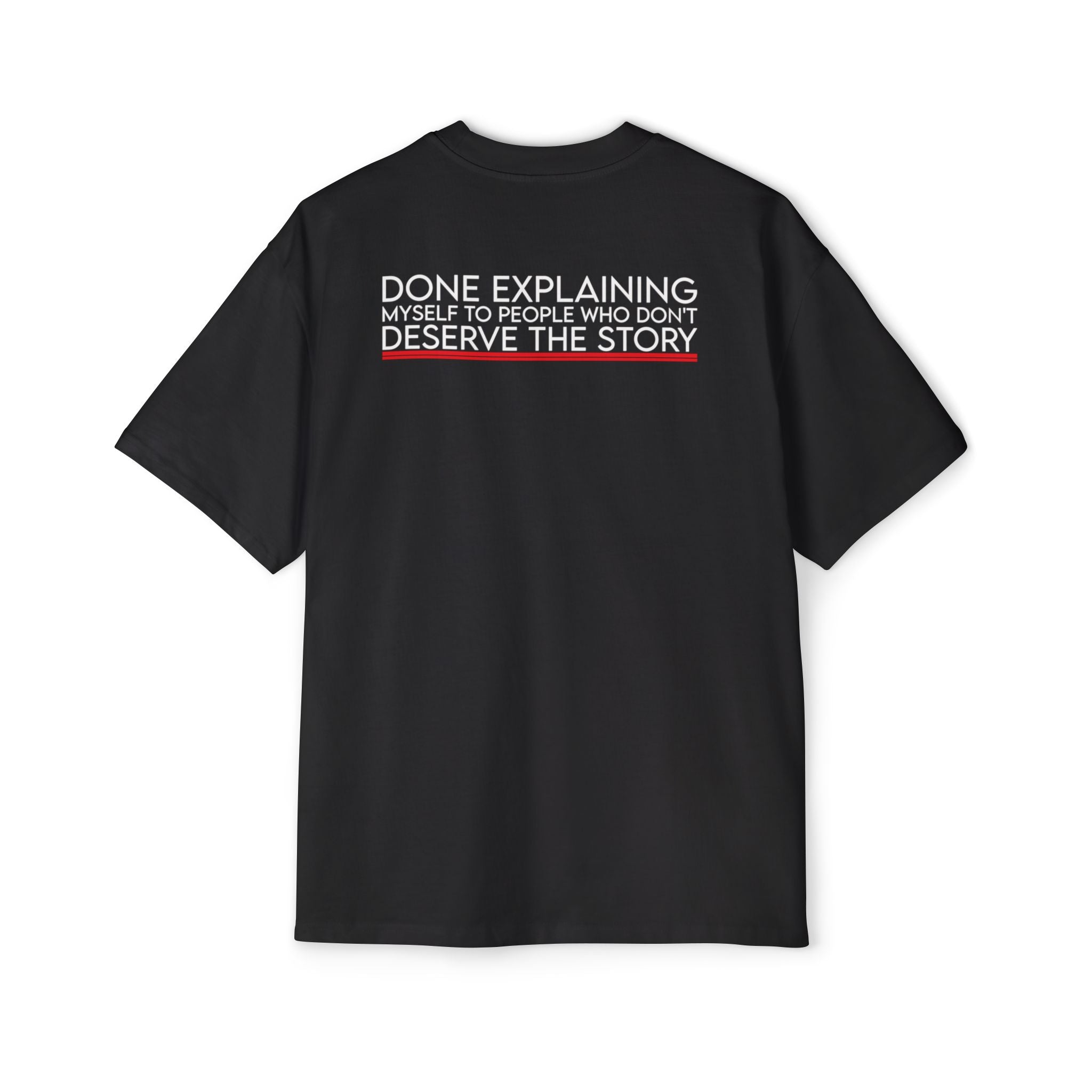 Done Explaining Story Tee | Graphic Back Print T-Shirt