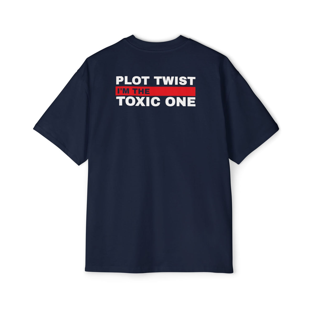 Plot Twist I'm the Toxic One