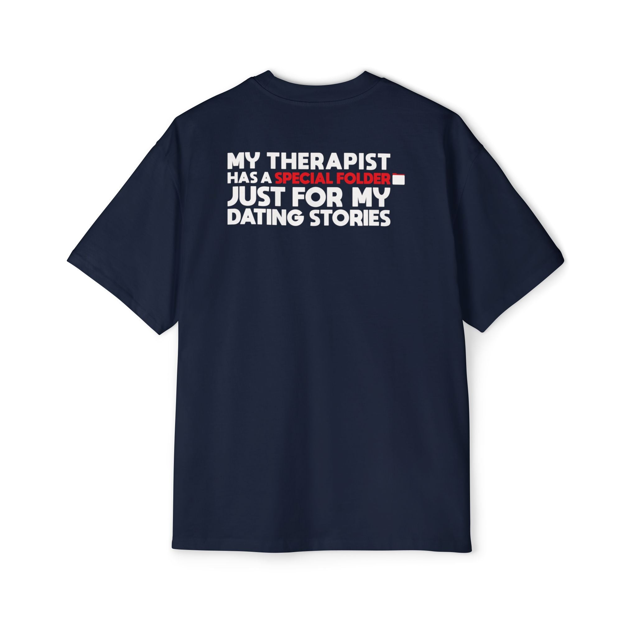 My Therapist Has a Special Folder Just For My Dating Stories T-Shirt | Funny Quote Tee