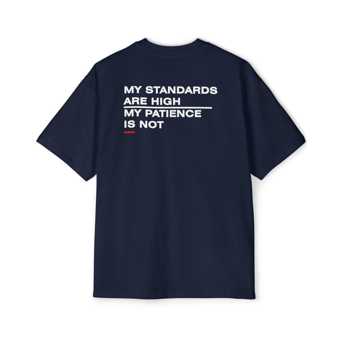 My Standards Are High My Patience Is Not