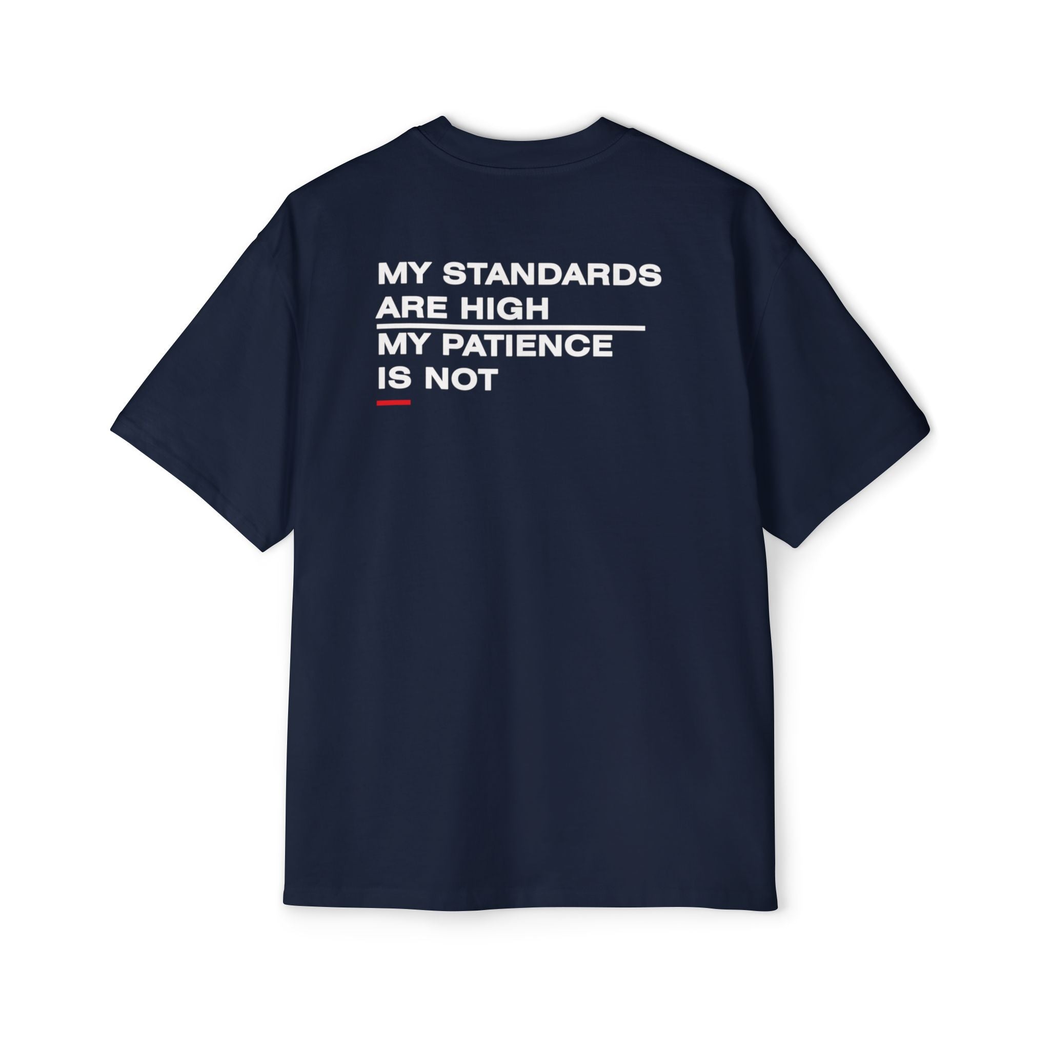 My Standards Are High My Patience Is Not