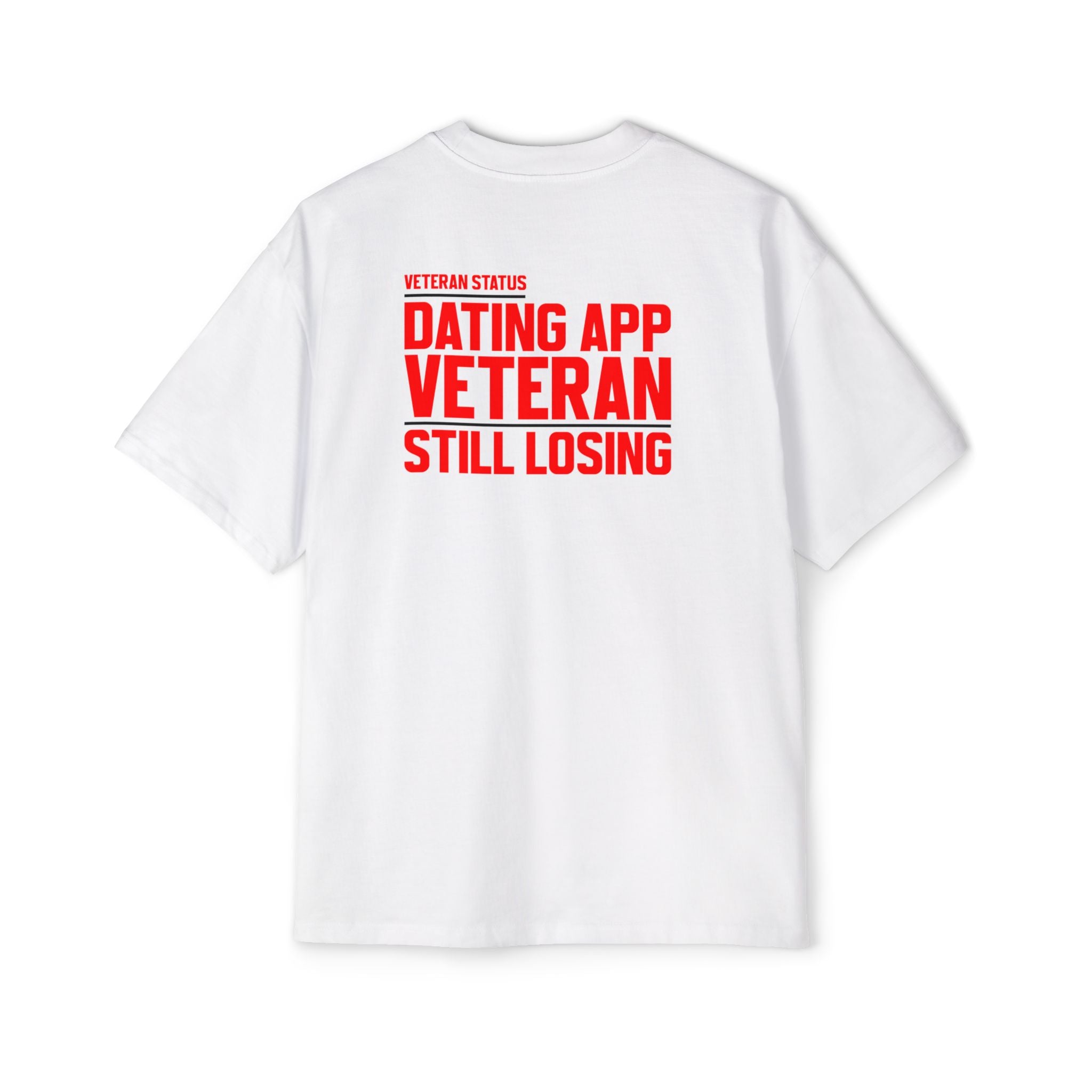 Dating App Veteran Still Losing T-Shirt | Funny Veteran Quote Tee