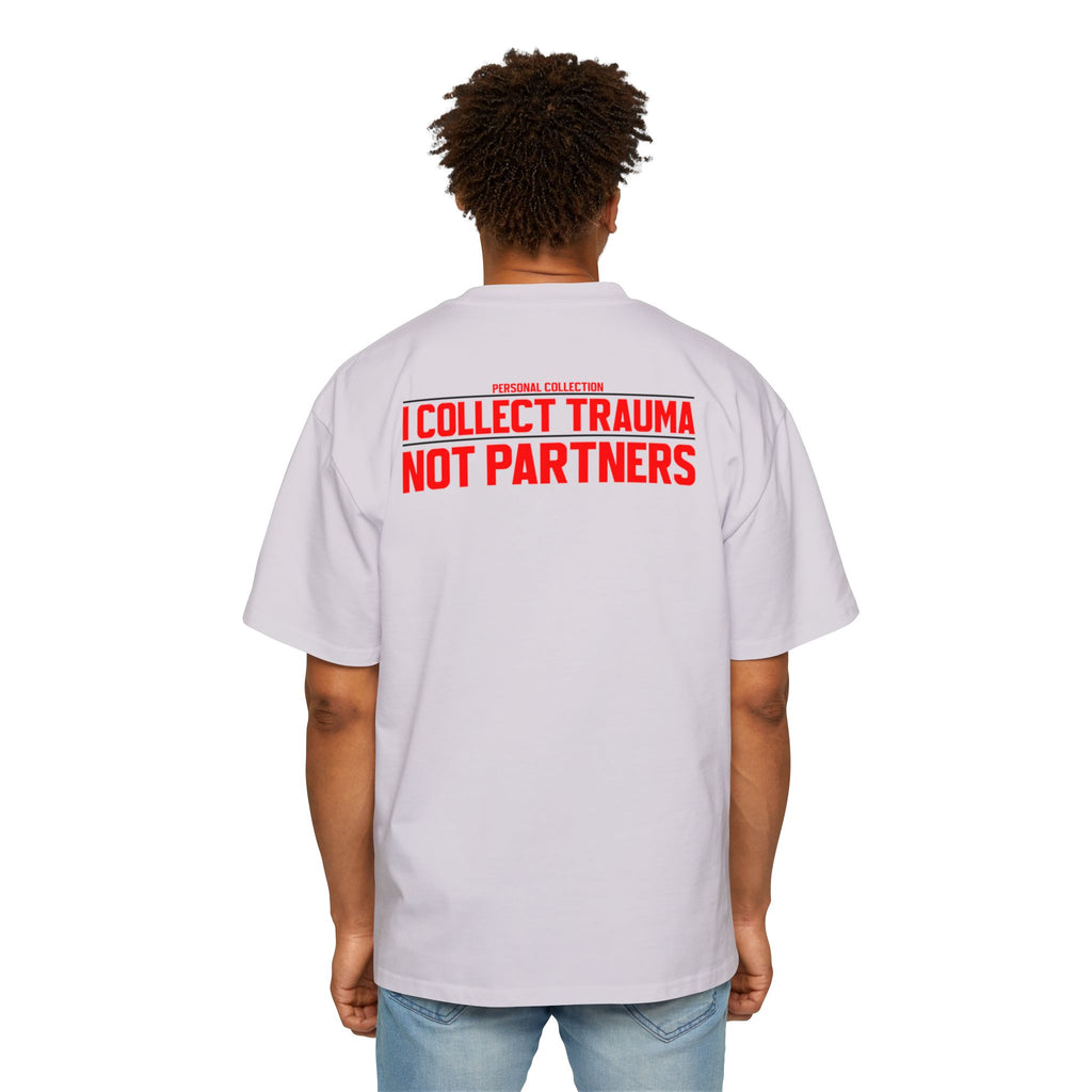 I Collect Trauma Not Partners