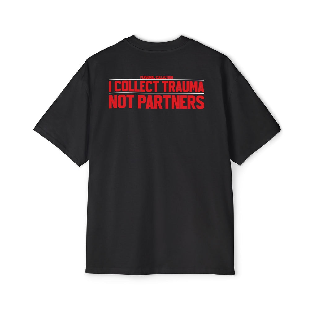 I Collect Trauma Not Partners