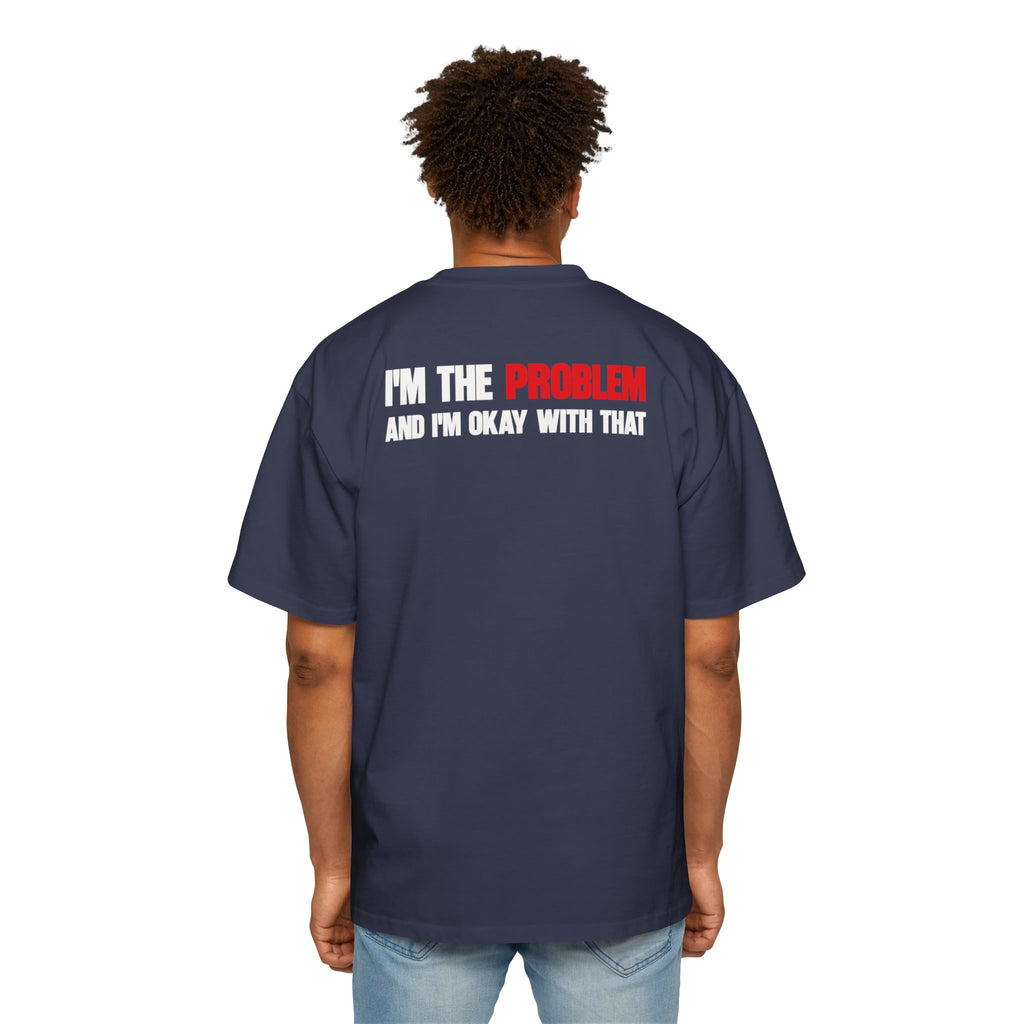 I’m The Problem And I’m Okay With That T-Shirt | Statement Tee, Graphic Back Print