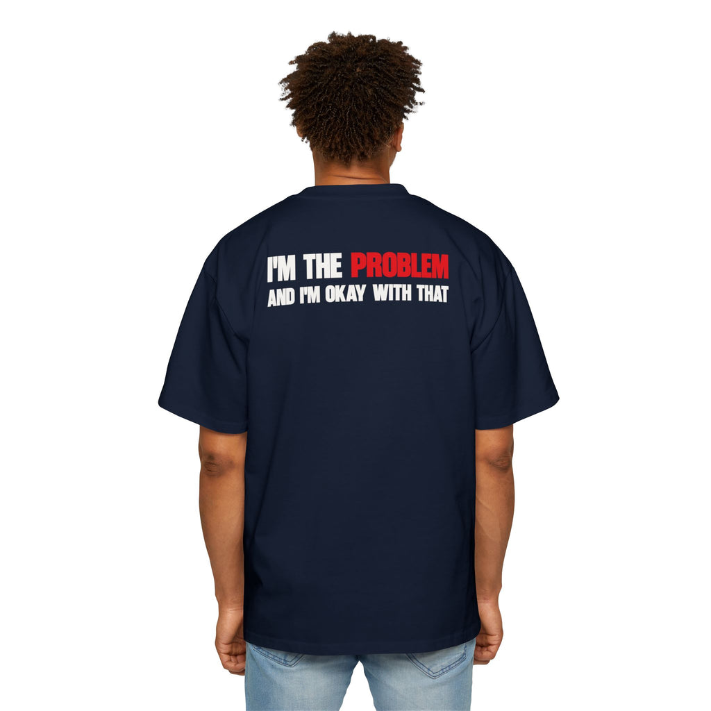 I’m The Problem And I’m Okay With That T-Shirt | Statement Tee, Graphic Back Print