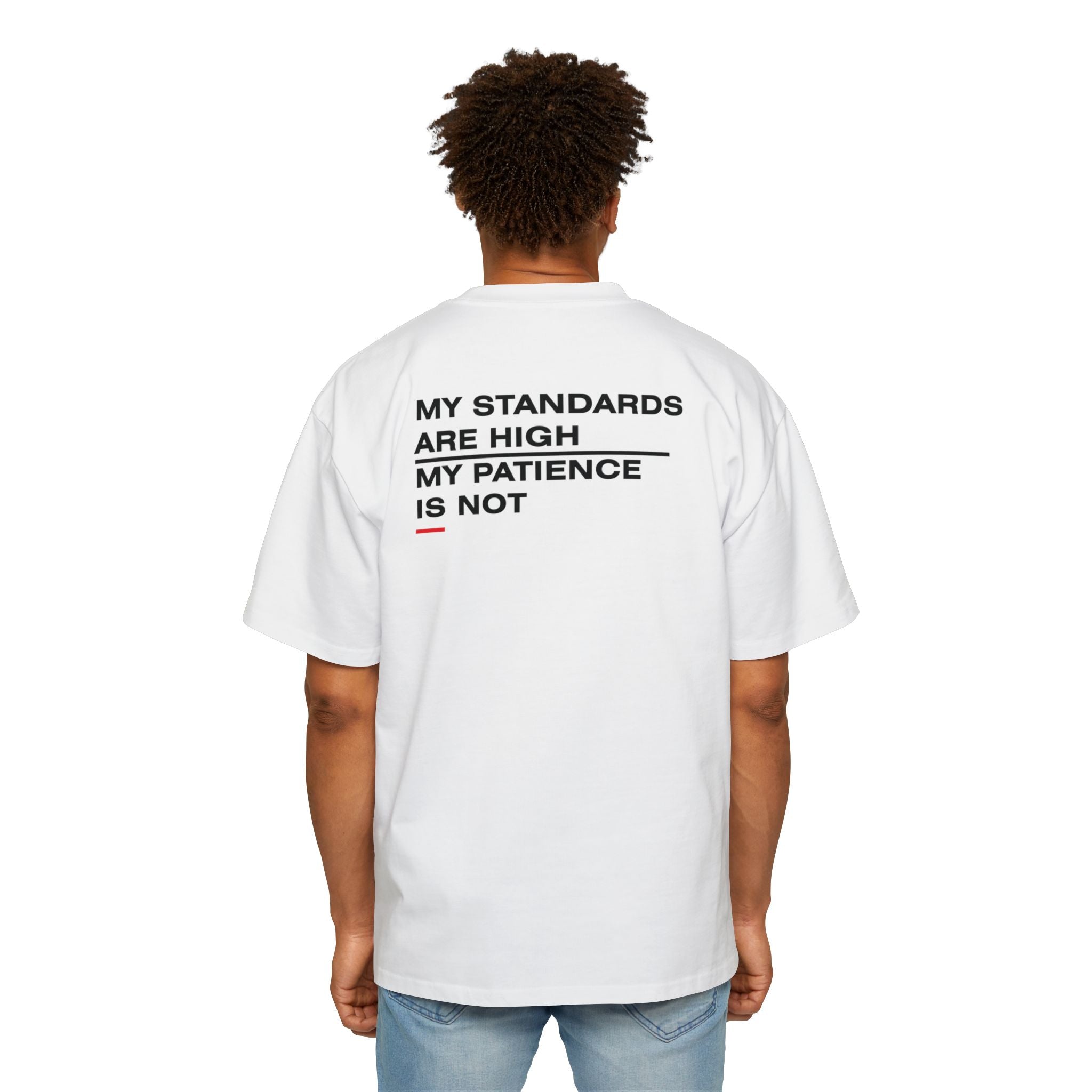 My Standards Are High My Patience Is Not