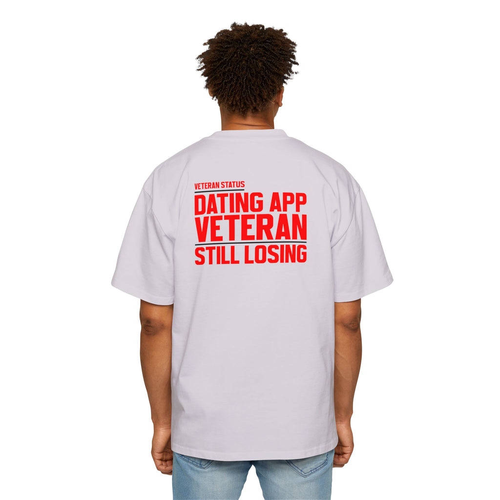 Dating App Veteran Still Losing T-Shirt | Funny Veteran Quote Tee
