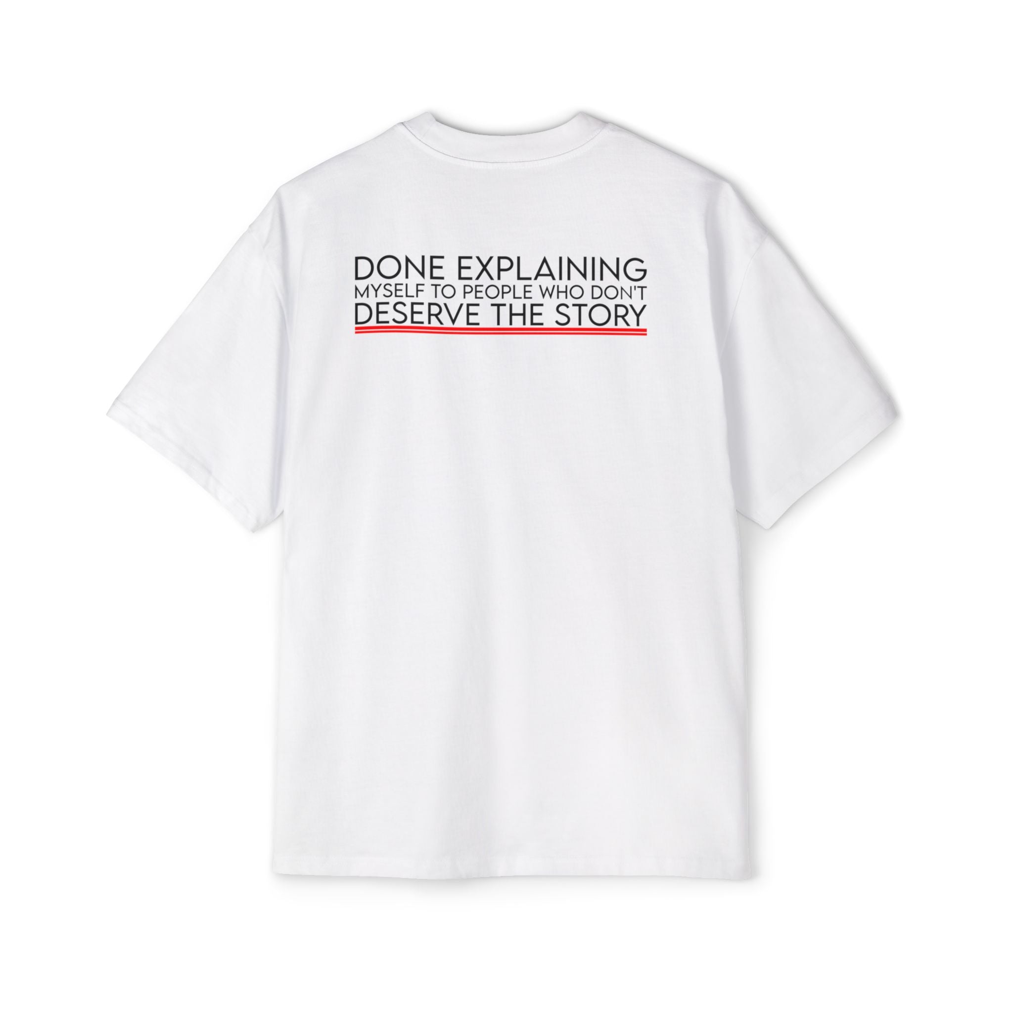 Done Explaining Story Tee | Graphic Back Print T-Shirt