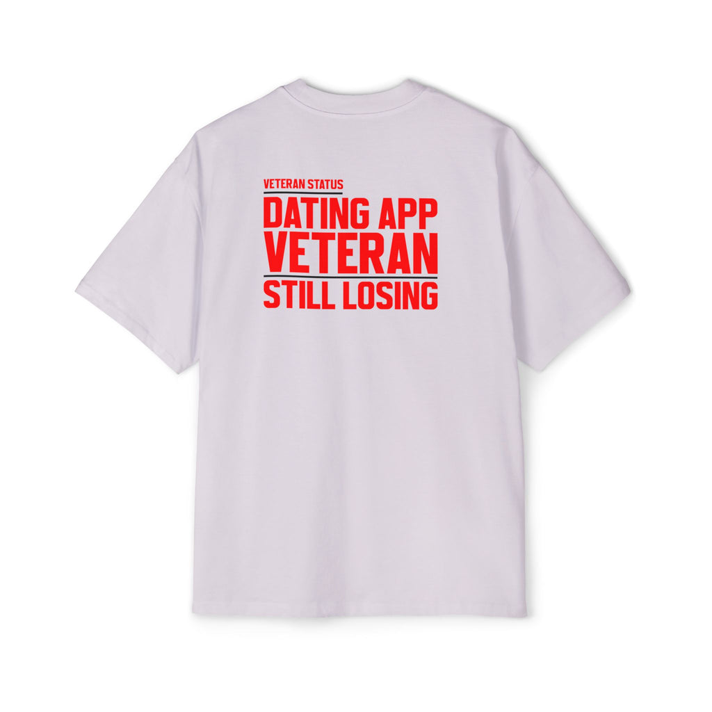 Dating App Veteran Still Losing T-Shirt | Funny Veteran Quote Tee