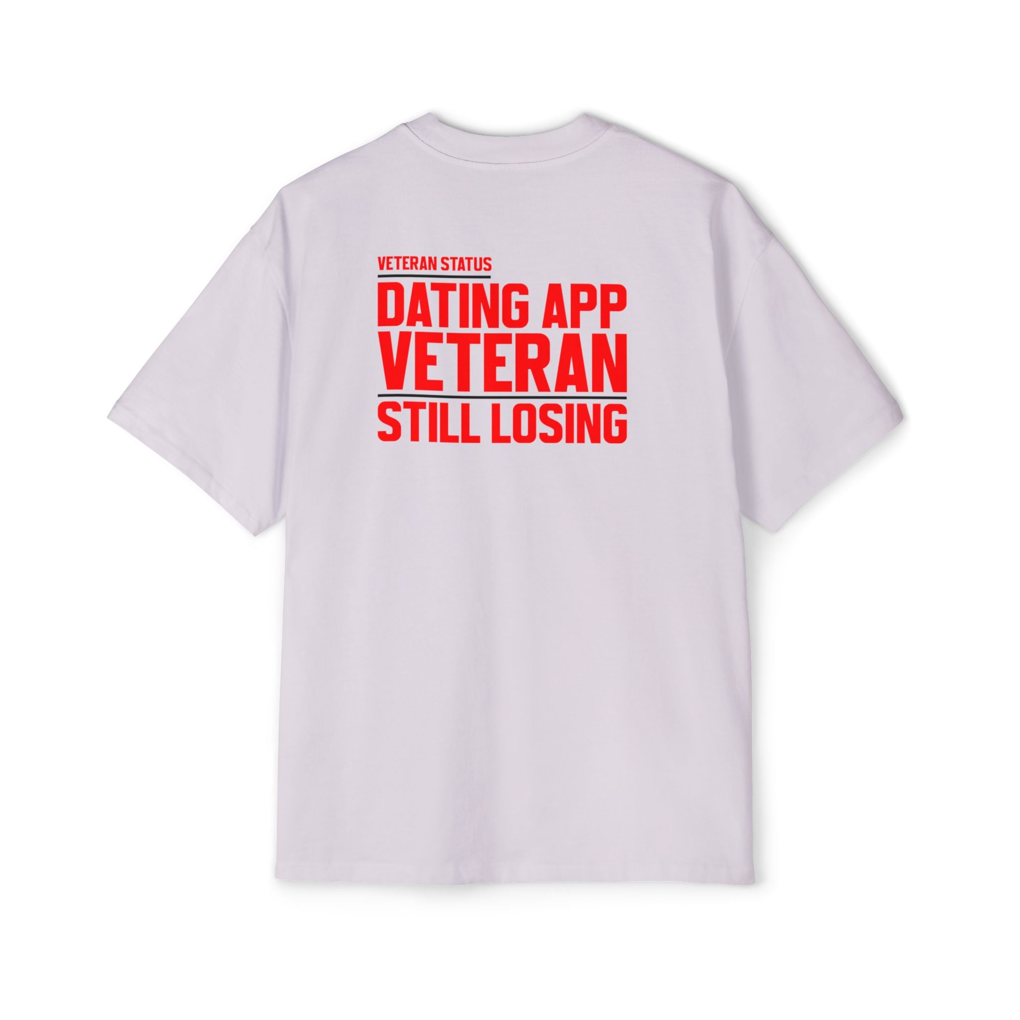 Dating App Veteran Still Losing T-Shirt | Funny Veteran Quote Tee