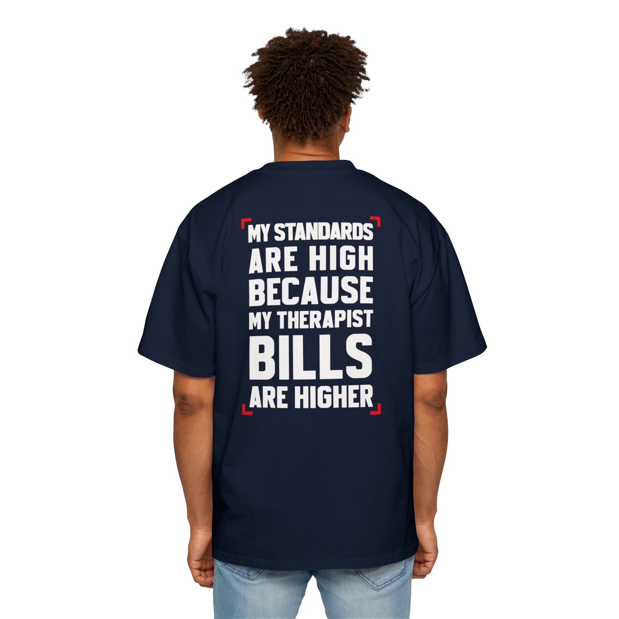 My Standards Are High Because My Therapist Bills Are Higher