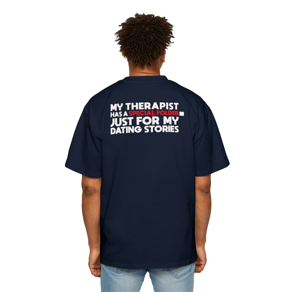 My Therapist Has a Special Folder Just For My Dating Stories T-Shirt | Funny Quote Tee