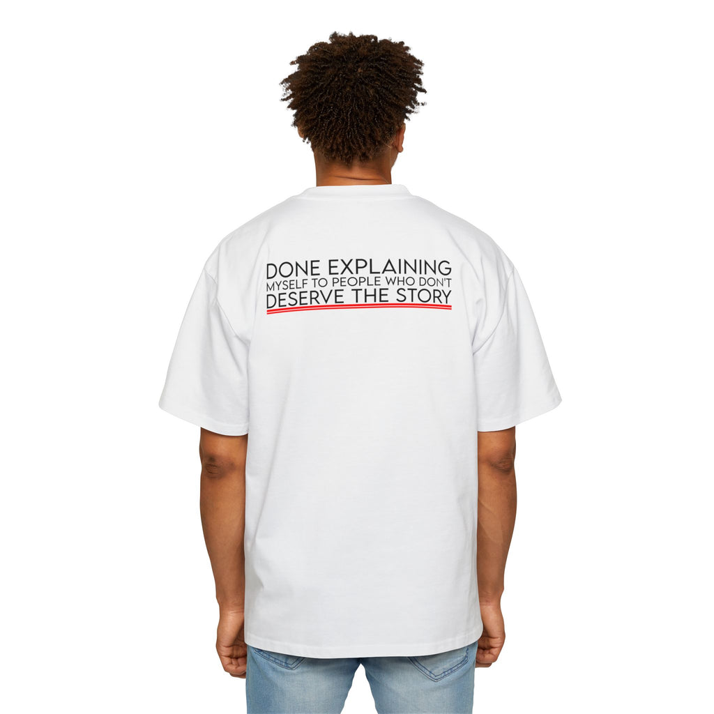 Done Explaining Story Tee | Graphic Back Print T-Shirt