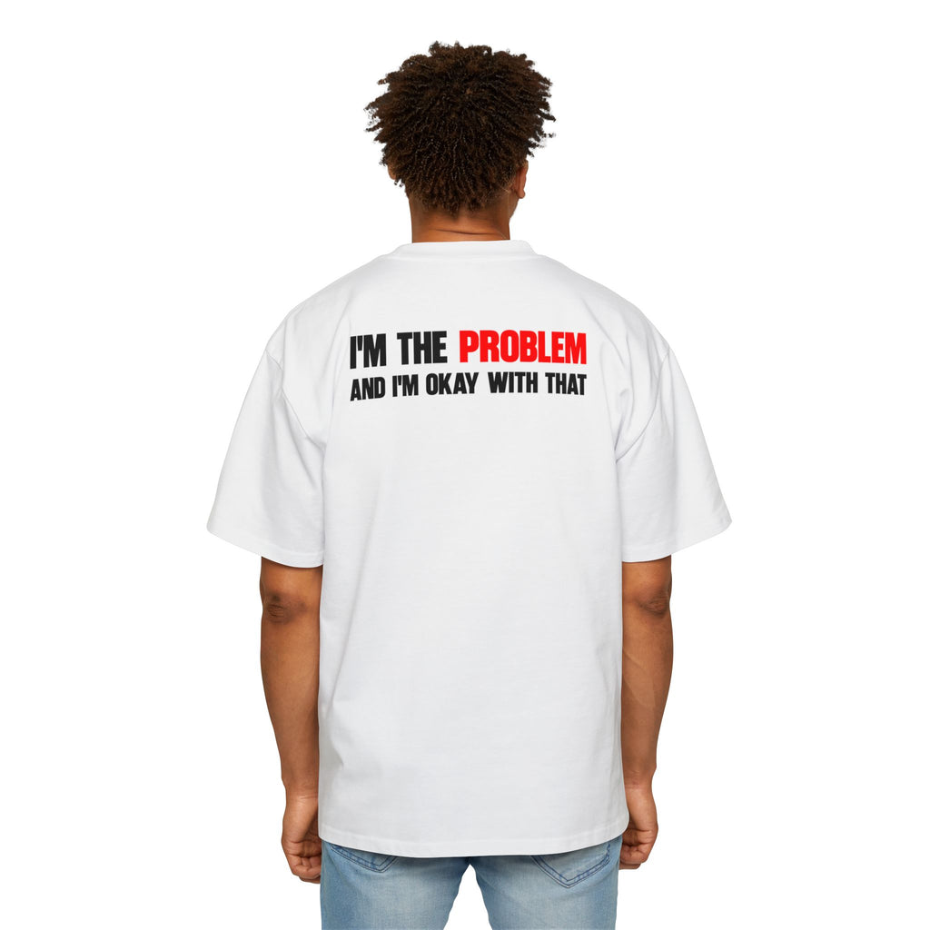 I’m The Problem And I’m Okay With That T-Shirt | Statement Tee, Graphic Back Print