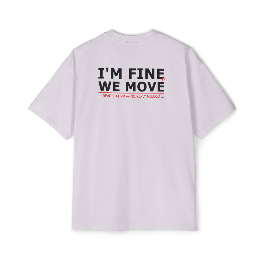I'M FINE WE MOVE
