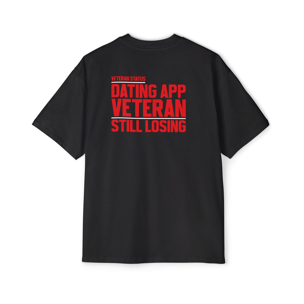 Dating App Veteran Still Losing T-Shirt | Funny Veteran Quote Tee