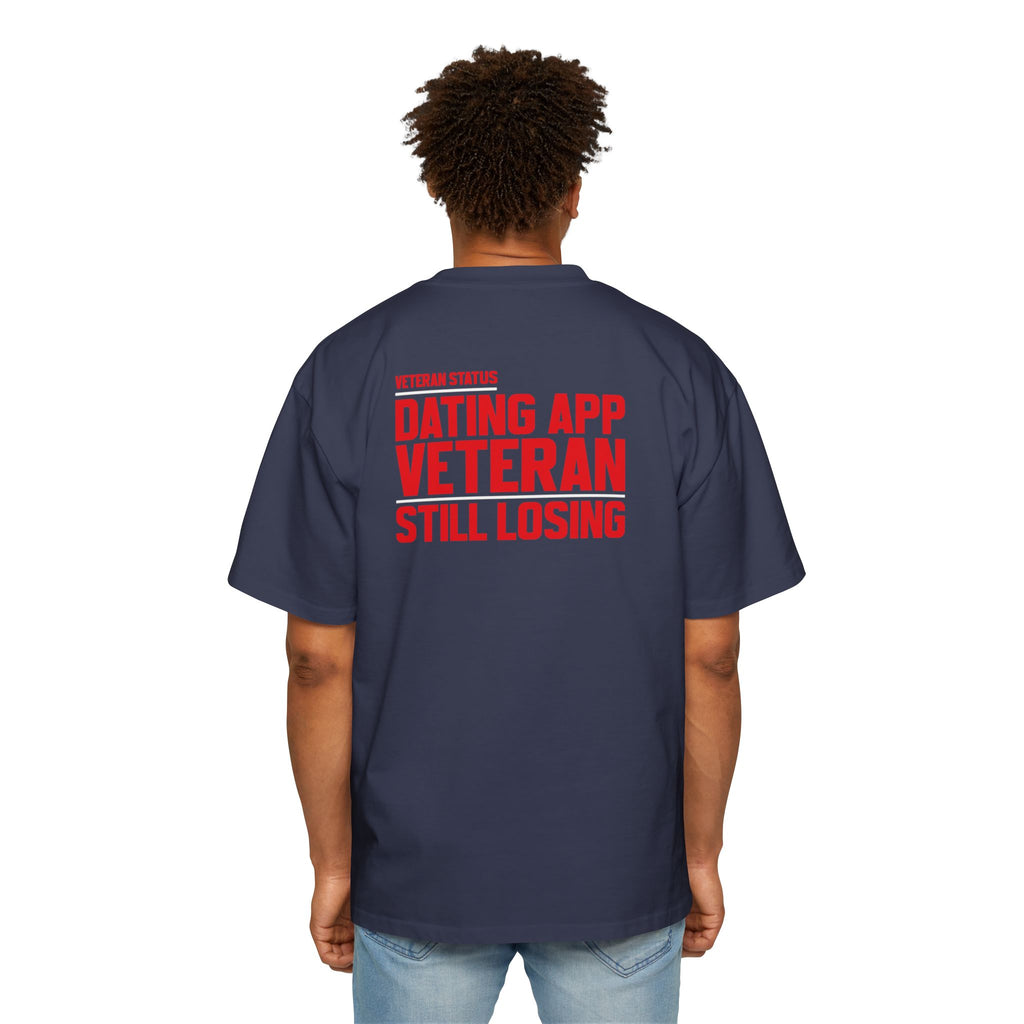 Dating App Veteran Still Losing T-Shirt | Funny Veteran Quote Tee