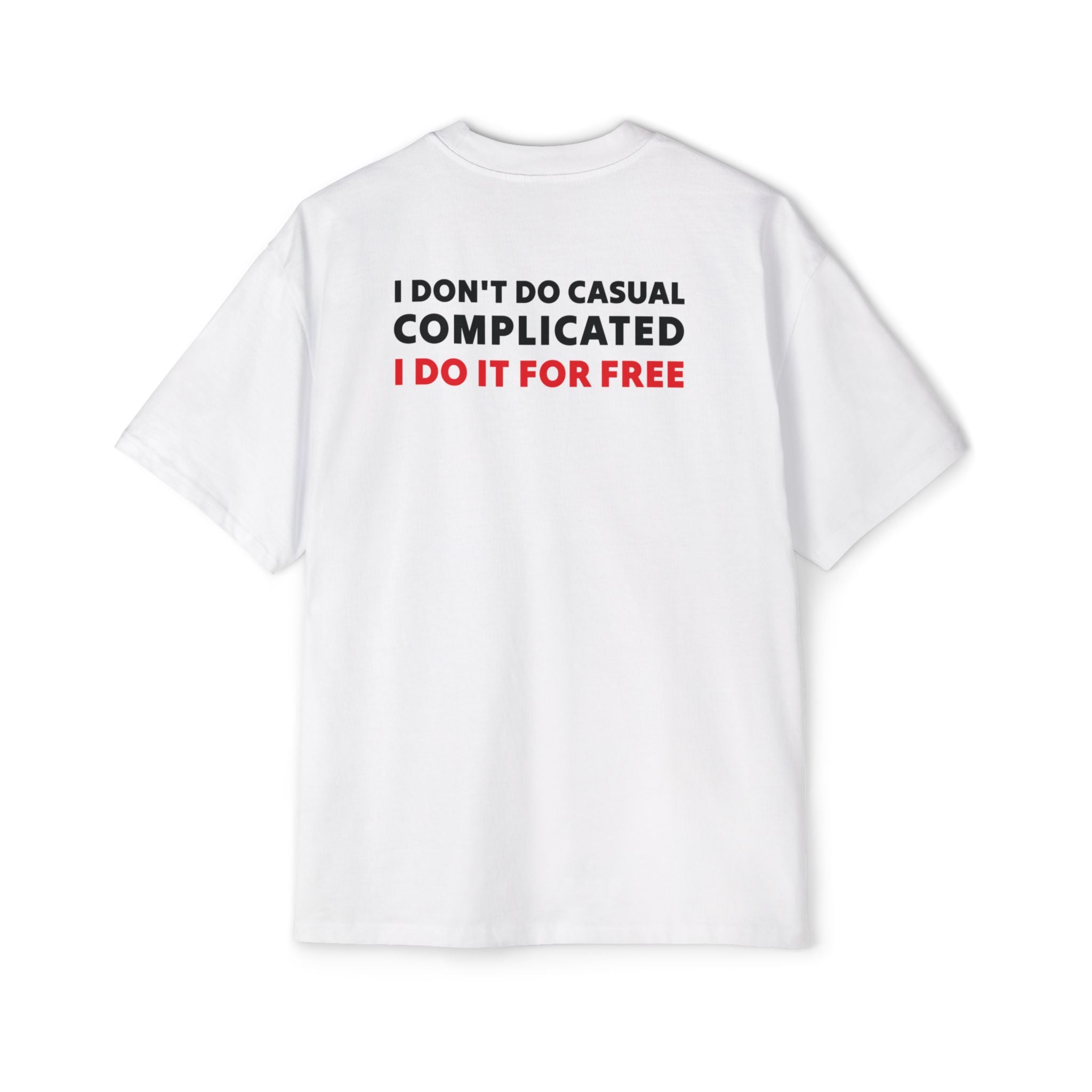 I Don't Do Casual Complicated I Do It For Free