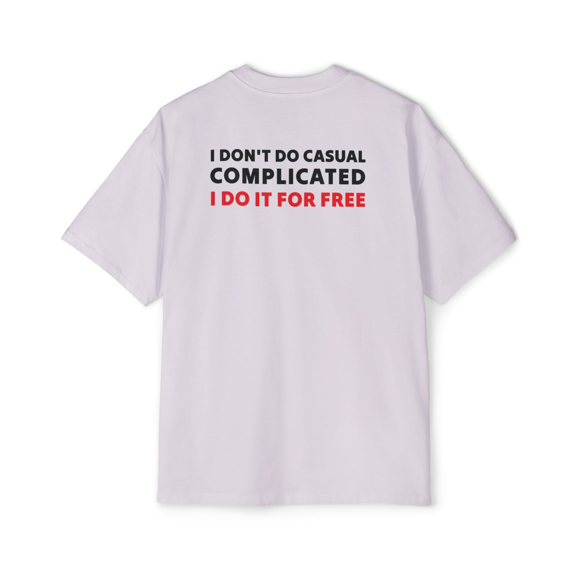 I Don't Do Casual Complicated I Do It For Free