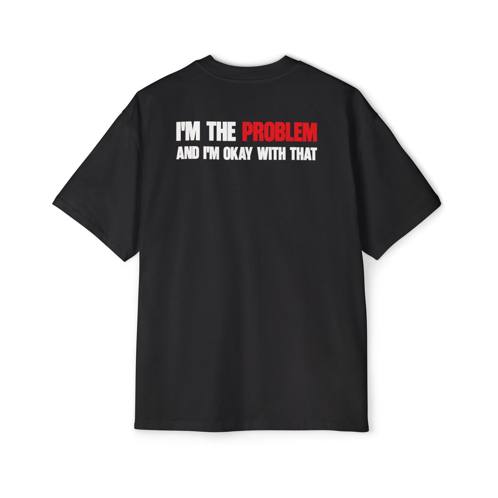 I’m The Problem And I’m Okay With That T-Shirt | Statement Tee, Graphic Back Print