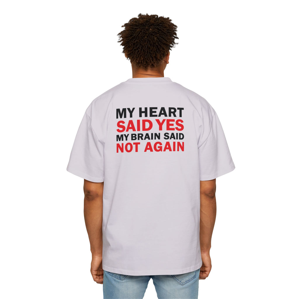 My Heart Said Yes My Brain Said Not Again