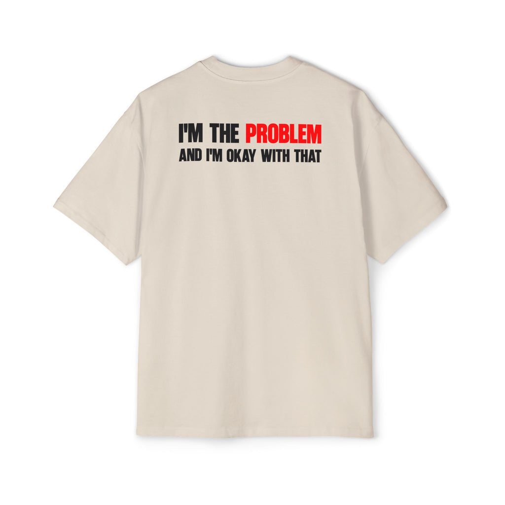 I’m The Problem And I’m Okay With That T-Shirt | Statement Tee, Graphic Back Print