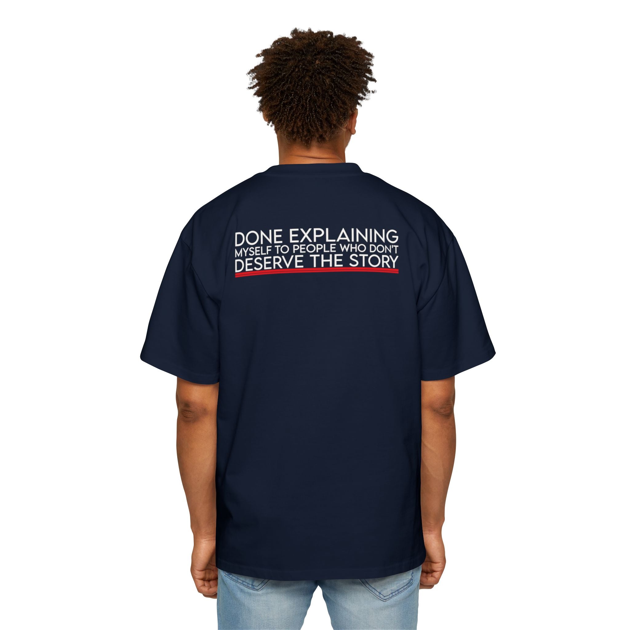 Done Explaining Story Tee | Graphic Back Print T-Shirt