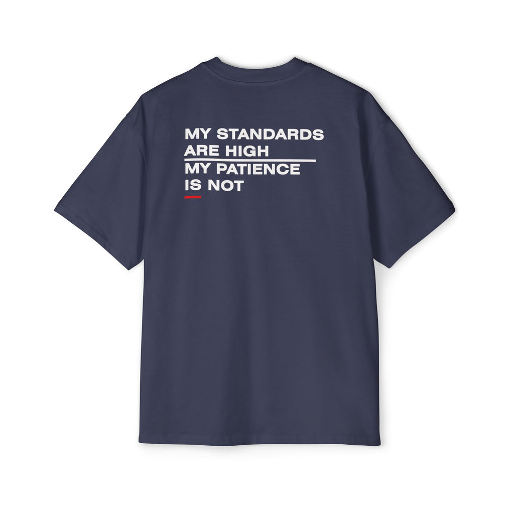 My Standards Are High My Patience Is Not