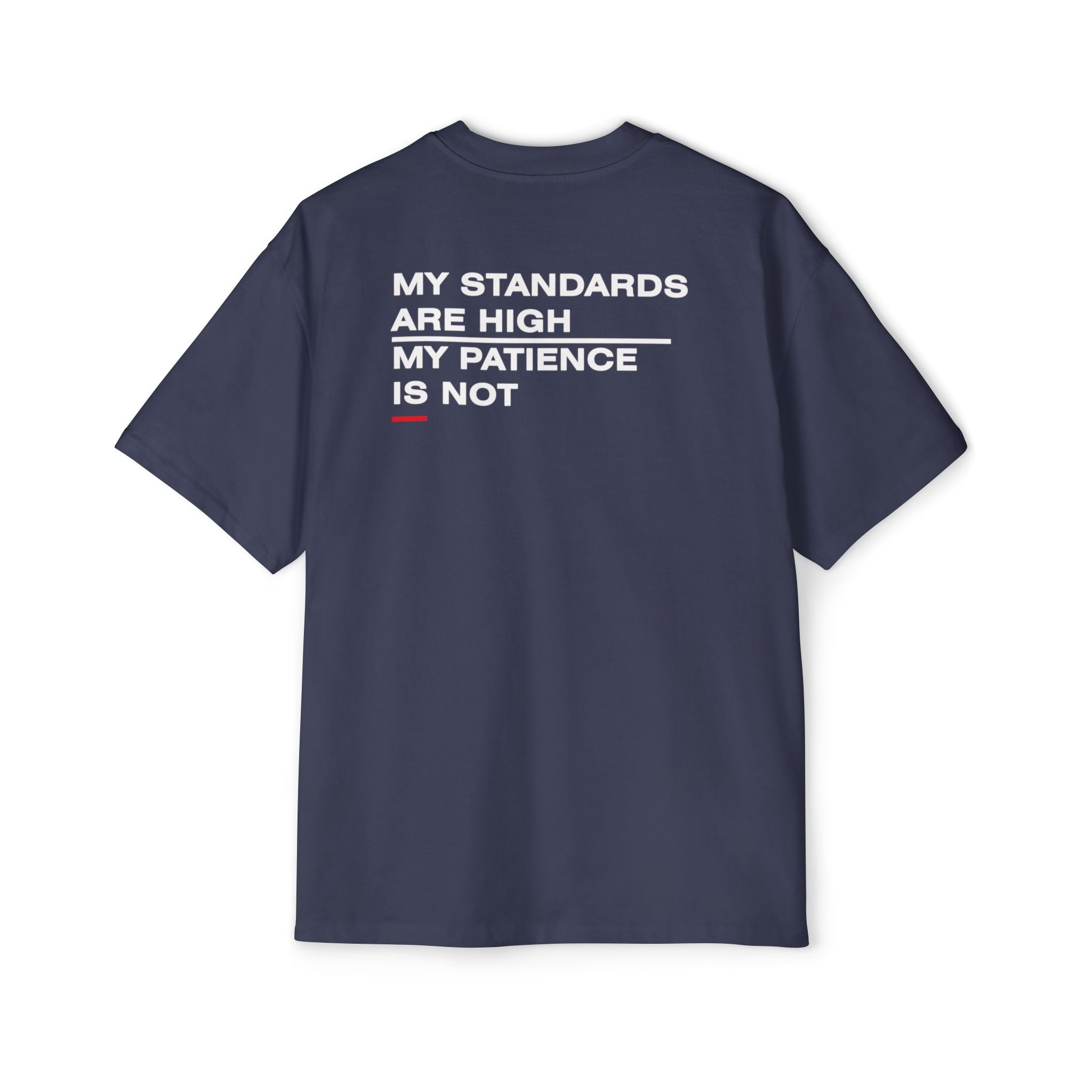 My Standards Are High My Patience Is Not