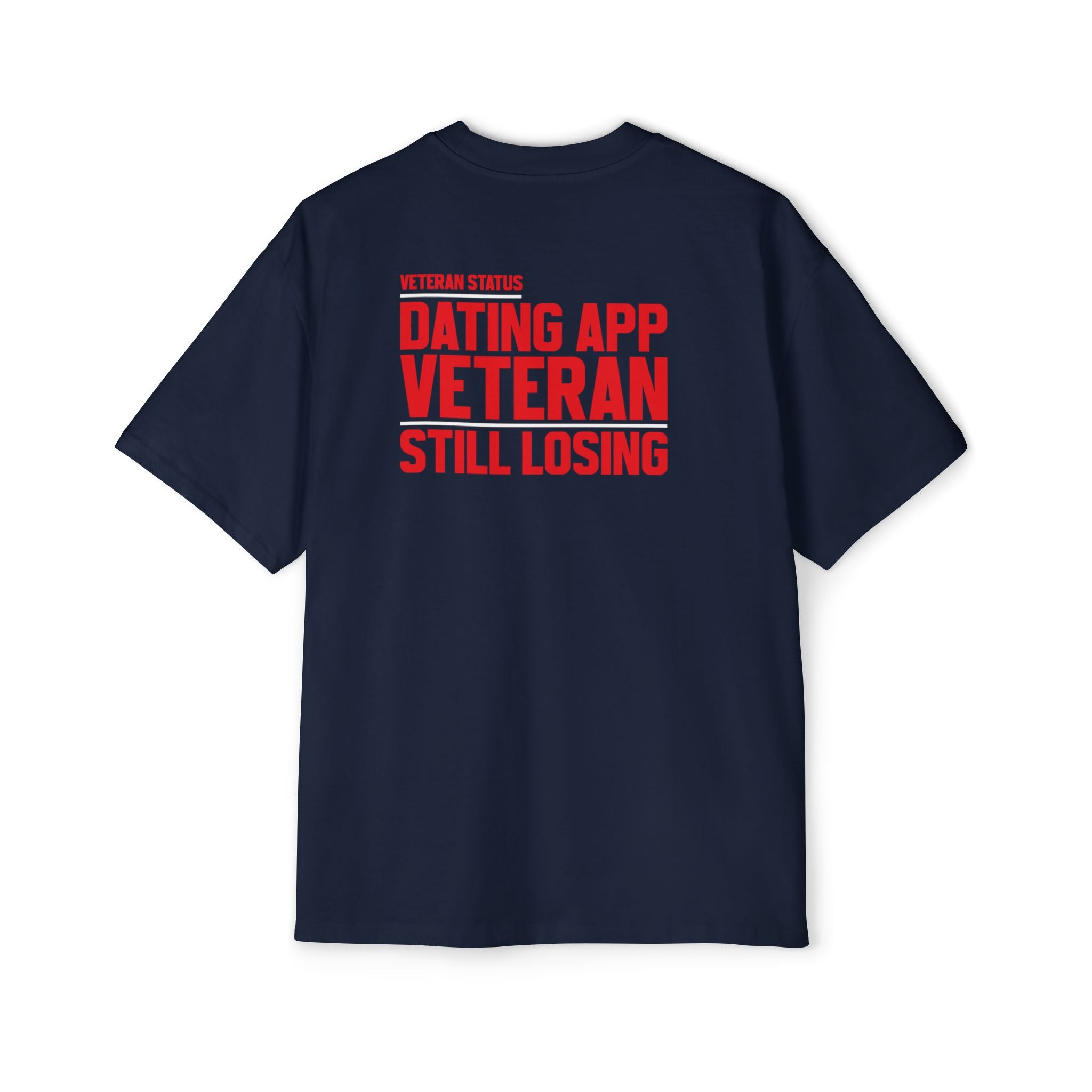Dating App Veteran Still Losing T-Shirt | Funny Veteran Quote Tee