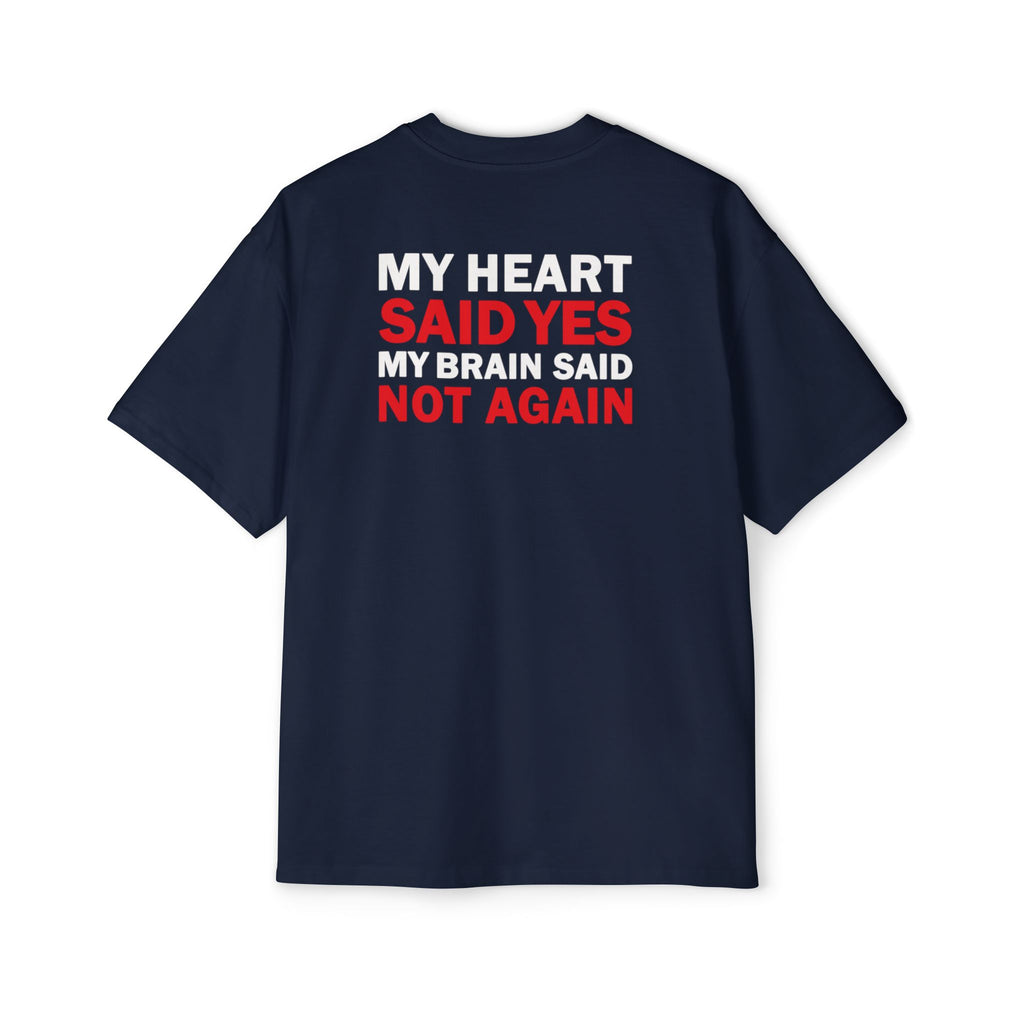 My Heart Said Yes My Brain Said Not Again
